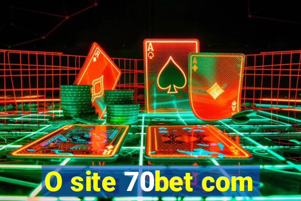 O site 70bet com